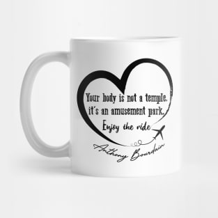 Anthony Bourdain sayings - Enjoy the ride. Mug